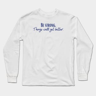 Be Strong Long Sleeve T-Shirt